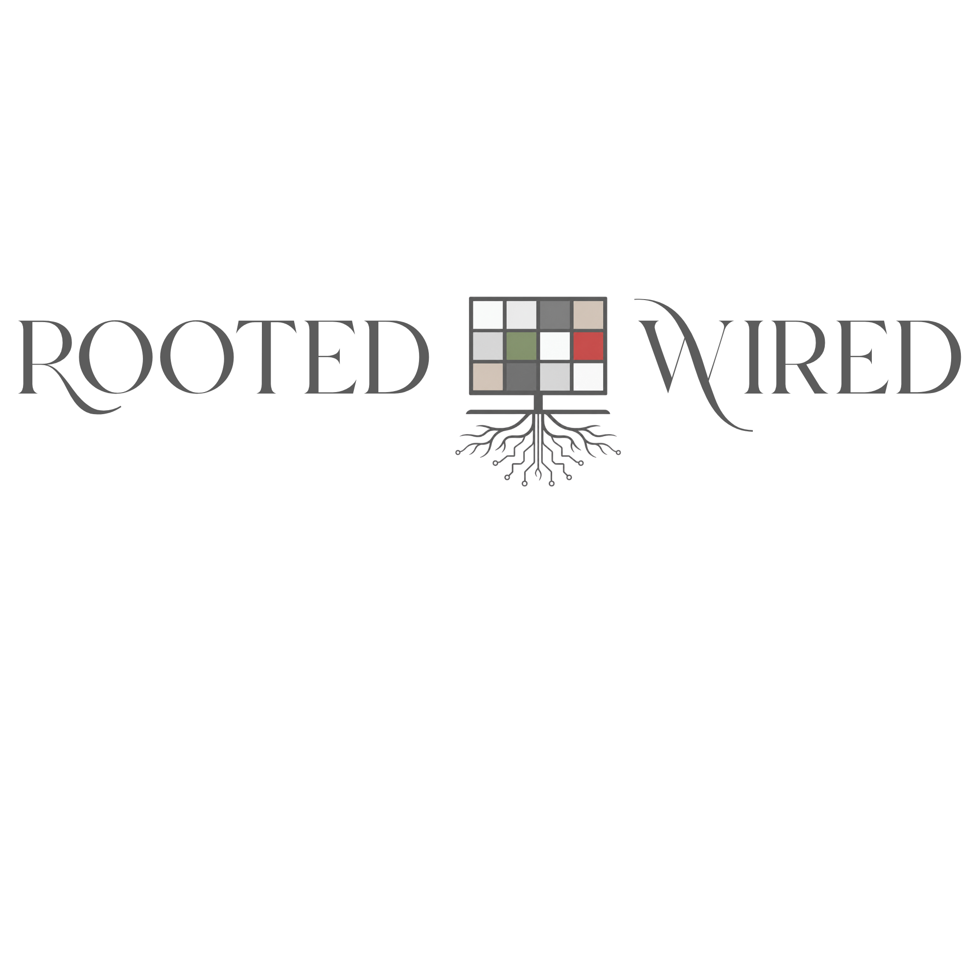 Rooted and Wired